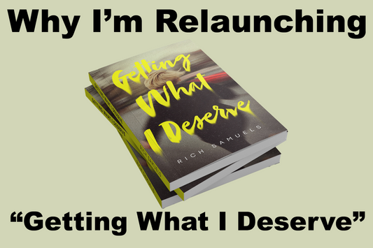 🚀 Why I’m Relaunching "Getting What I Deserve"